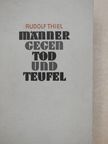 Rudolf Thiel - Männer gegen Tod und Teufel [antikvár]