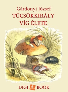 Gárdonyi József - Tücsökkirály víg élete [eKönyv: epub, mobi]