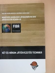 Győrki Imre - Nemzetközi kosárlabda játékszabályok 2010 - Két és három játékvezetős technika [antikvár]