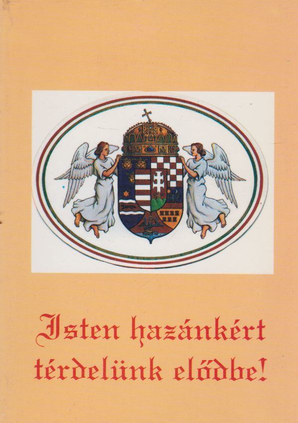 Karaffa János - Isten hazánkért térdelünk elődbe! [antikvár]