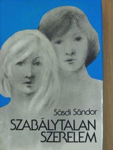 Sásdi Sándor - Szabálytalan szerelem [antikvár]