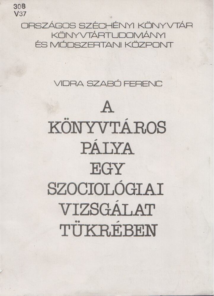 Vidra Szabó Ferenc - A könyvtáros pálya egy szociológiai vizsgálat tükrében [antikvár]