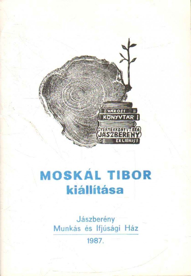 Arató Antal Dr. - Moskál Tibor kiállítása [antikvár]