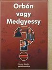 Kónya Katalin - Orbán vagy Medgyessy? [antikvár]