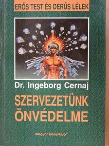 Dr. Ingeborg Cernaj - Szervezetünk önvédelme [antikvár]