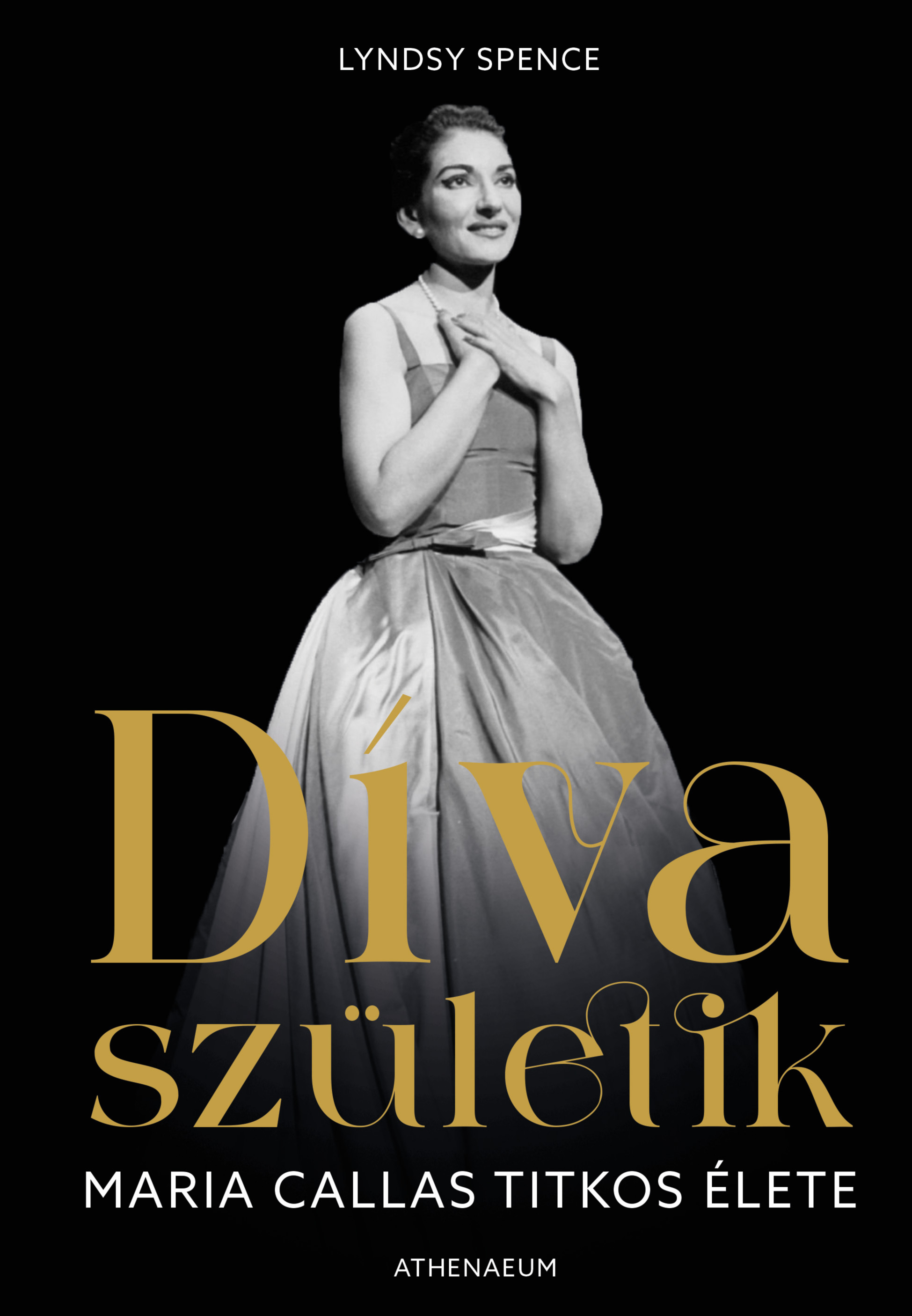 Lyndsy Spence - Díva születik - Maria Callas titkos élete [eKönyv: epub, mobi]