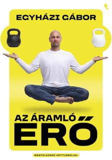 Egyházi Gábor - Az áramló erő [eKönyv: epub, mobi]