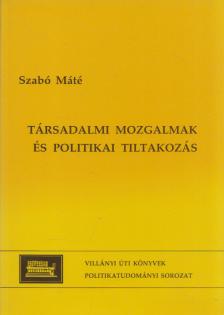 Szabó Máté - Társadalmi mozgalmak és politikai tiltakozás [antikvár]