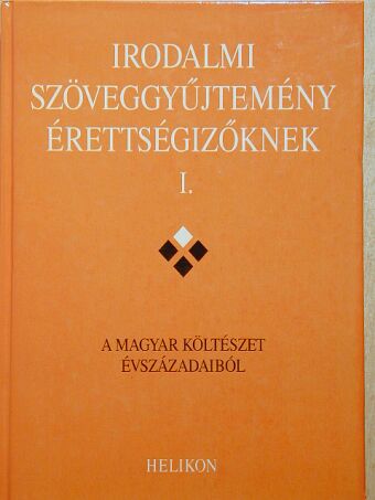 Irodalmi szöveggyűjtemény érettségizőknek I. [antikvár]