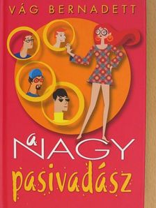 Vág Bernadett - A nagy pasivadász [antikvár]