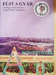 El Nagy Zoltán - Fújt a gyár - A Nagykőrösi Konzervgyár [antikvár]