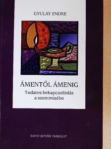 Gyulay Endre - Ámentől ámenig [antikvár]