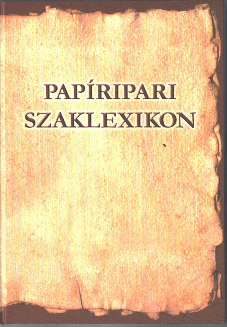 Annus Sándor Dr., Erdélyi József, Kóbor Lídia, Szőke András, Tépál Sándor - Papíripari szaklexikon [antikvár]