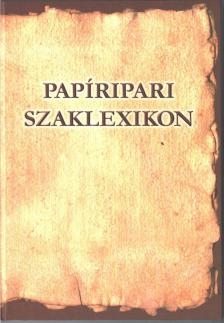 Annus Sándor Dr., Erdélyi József, Kóbor Lídia, Szőke András, Tépál Sándor - Papíripari szaklexikon [antikvár]