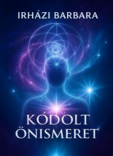 Barbara Irházi - Kódolt Önismeret [eKönyv: epub, mobi]