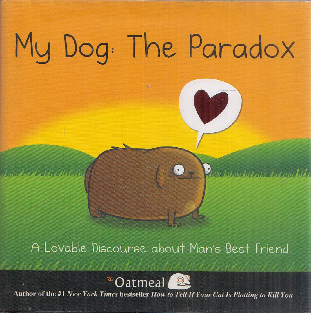 The Oatmeal, Inman, Matthew - My Dog: The Paradox [antikvár]