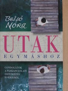 Belső Nóra - Utak egymáshoz [antikvár]
