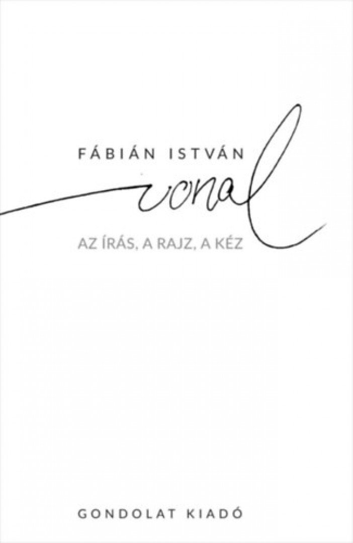 Fábián István - A vonal - Az írás, a rajz, a kéz [antikvár]