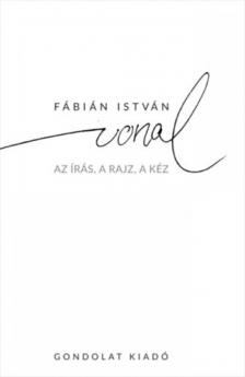 Fábián István - A vonal - Az írás, a rajz, a kéz [antikvár]