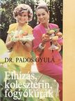 Dr. Pados Gyula - Elhízás, koleszterin, fogyókúrák [antikvár]