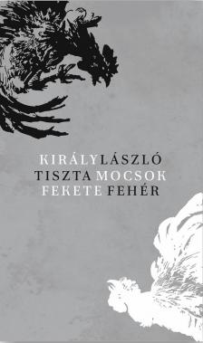 Király László - Tisztamocsok feketefehér