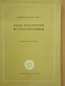 Szőkefalvi-Nagy Béla - Valós függvények és függvénysorok [antikvár]