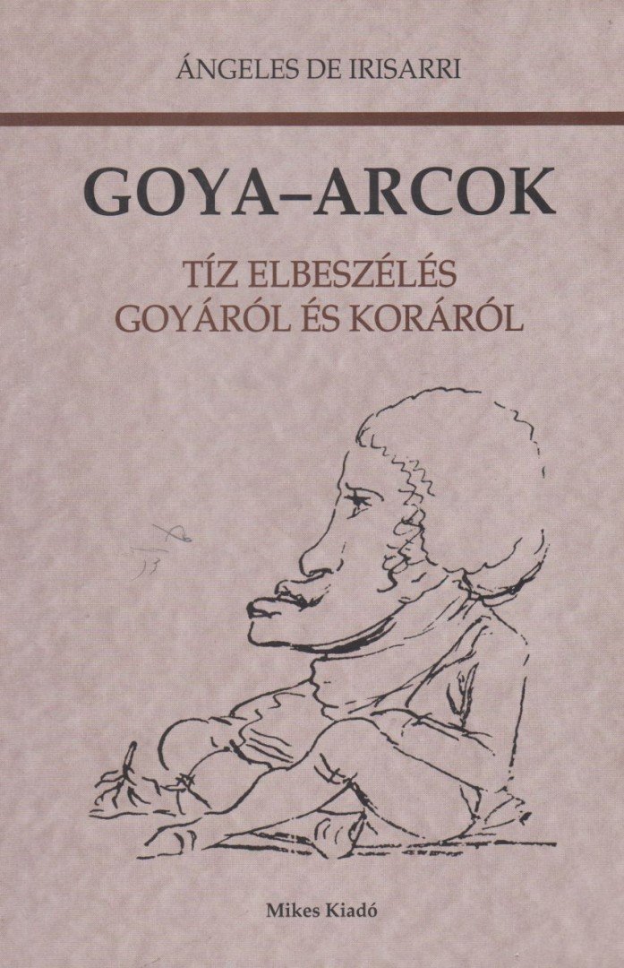 De Irisarri, Ángeles - Goya-arcok [antikvár]