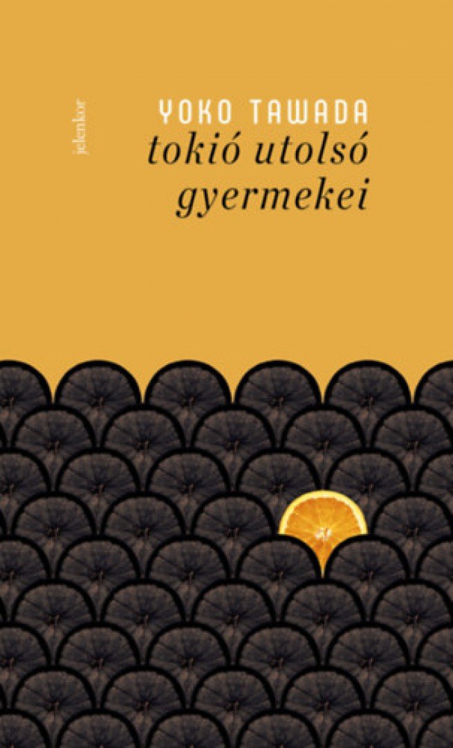 Yoko Tawada - Tokió utolsó gyermekei [antikvár]