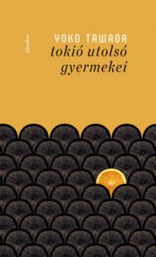 Yoko Tawada - Tokió utolsó gyermekei [antikvár]