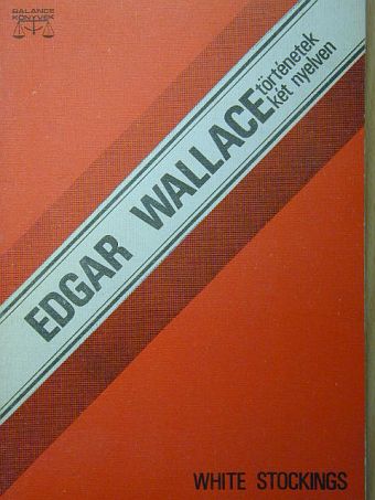 Edgar Wallace - White stockings [antikvár]