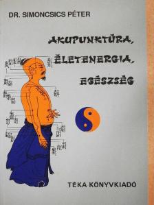 Dr. Simoncsics Péter - Akupunktúra, életenergia, egészség [antikvár]
