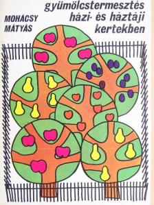 Mohácsy Mátyás - Gyümölcstermesztés házi- és háztáji kertekben [antikvár]