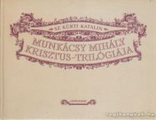 SZ. KÜRTI KATALIN - Munkácsy Mihály Krisztus-trilógiája [antikvár]