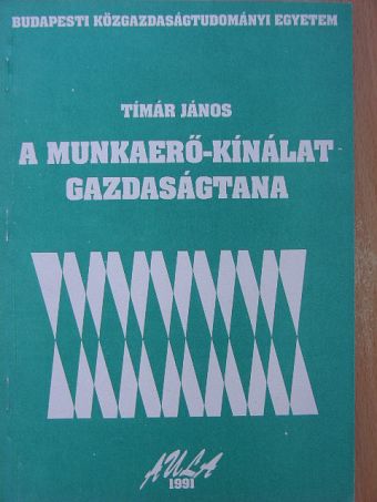 Tímár János - A munkaerő-kínálat gazdaságtana [antikvár]