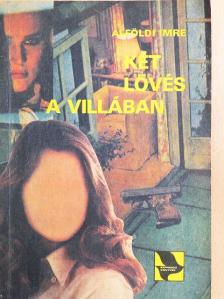 Alföldi Imre - Két lövés a villában [antikvár]