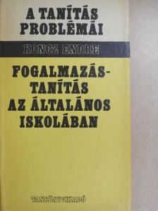 Koncz Endre - Fogalmazástanítás az általános iskolában [antikvár]