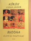 Kőrösi Csoma Sándor - Buddha élete és tanításai [antikvár]