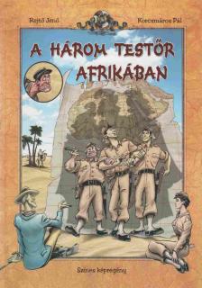 Rejtő Jenő, P. Howard, Korcsmáros Pál, Garisa H. Zsolt - A három testőr Afrikában [antikvár]