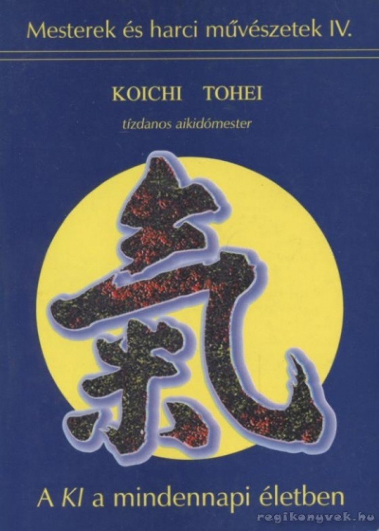 Koichi Tohei - A KI a mindennapi életben [antikvár]