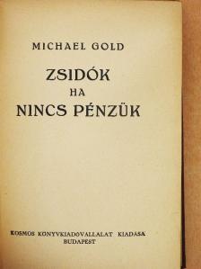 Michael Gold - Zsidók ha nincs pénzük [antikvár]