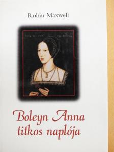 Robin Maxwell - Boleyn Anna titkos naplója [antikvár]