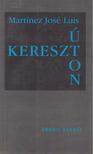 Luis, Martínez José - Keresztúton [antikvár]
