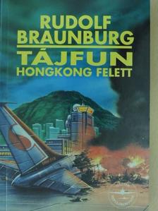 Rudolf Braunburg - Tájfun Hongkong felett [antikvár]
