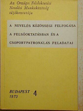 Bársony Jenő - A nevelés közösségi felfogása a felsőoktatásban és a csoportpatronálás feladatai [antikvár]