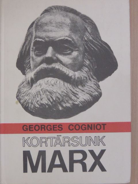 Georges Cogniot - Kortársunk, Marx [antikvár]