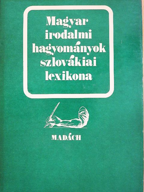 Magyar irodalmi hagyományok szlovákiai lexikona [antikvár]