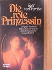Igor von Percha - Die rote Prinzessin [antikvár]