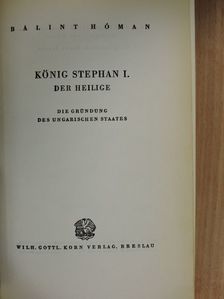 Hóman Bálint - König Stephan I. der Heilige [antikvár]