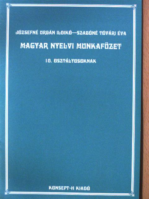 Józsefné Urbán Ildikó - Magyar nyelvi munkafüzet 10. osztályosoknak [antikvár]