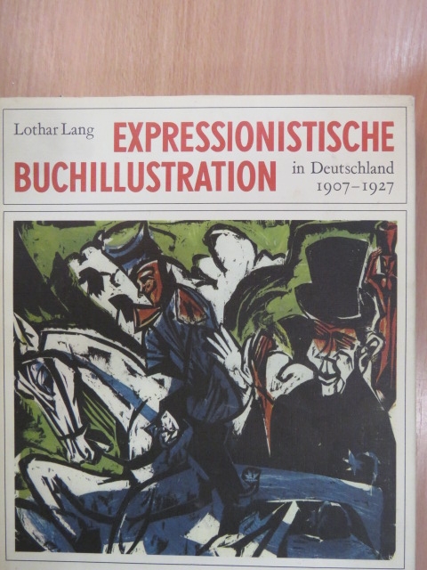 Lothar Lang - Expressionistische Buchillustration in Deutschland 1907-1927 [antikvár]
